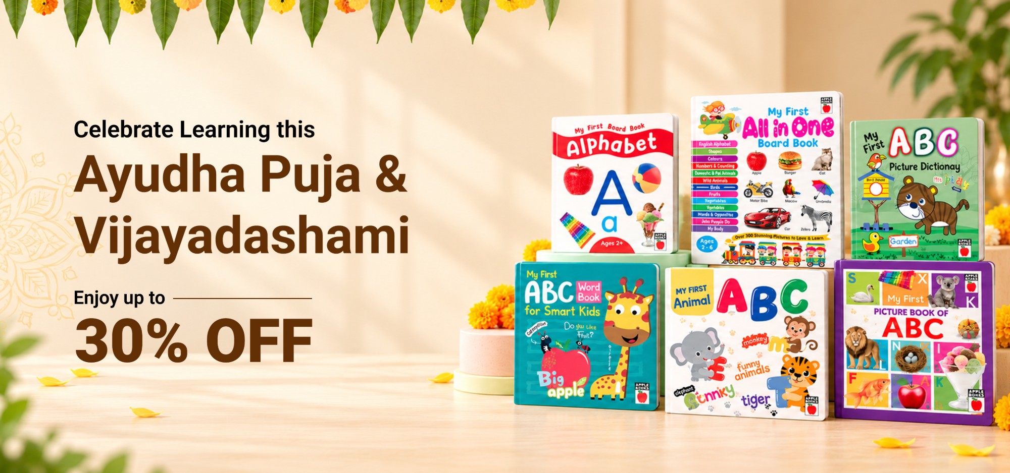 Celebrate Learning this Ayudha Puja and Vijayadashami — enjoy up to 30% off. My First board books: Alphabet, All in One, ABC Picture Dictionary, ABC Word Book for Smart Kids, Animal ABC and Picture Book of ABC.